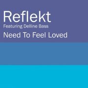 Reflekt, Delline Bass - Need To Feel Loved (Sucker DJ's Remix Edit)
