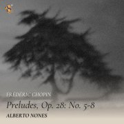 Alberto Nones - Chopin: Preludes, Op. 28: Nos. 5-8
