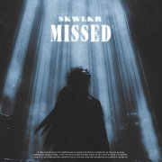 SKWLKR - MISSED