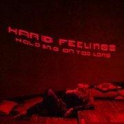 Hard Feelings - Holding On Too Long (Edit)