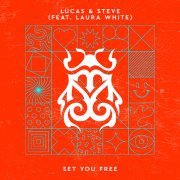 Lucas & Steve, Laura White - Set You Free