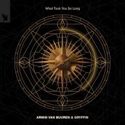 Armin Van Buuren, Gryffin - What Took You So Long (Extended Mix)