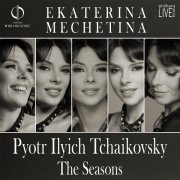 Ekaterina Mechetina - PHILHARMONIE LIVE. Ekaterina Mechetina. Pyotr Ilyich Tchaikovsky: The Seasons