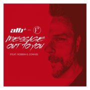 ATB, F51, Robbin & Jonnis - Message out to You