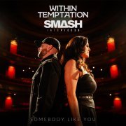 Smash Into Pieces, Within Temptation - Somebody Like You