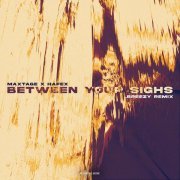 MAXTAGE, Hafex, .breezy - Between Your Sighs (.breezy Remix)