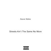 Sauce Walka - Streets Ain't The Same No More