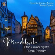 Orquesta Reino de Aragón, Ricardo Casero - A Midsummer Night's Dream, Incidental Music, Op. 61: Overture (Live)