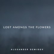 Alexander Demidov - Lost amongst the flowers