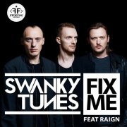 Swanky Tunes, Raign - Fix Me (Radio Edit)
