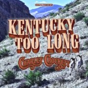Charley Crockett - Kentucky Too Long