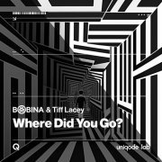 Bobina, Tiff Lacey - Where Did You Go? (Remastered Album Mix)