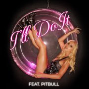 Pitbull, Heidi Montag - I'll Do It (feat. Pitbull)