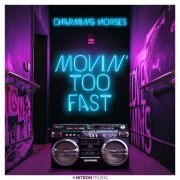 Charming Horses - Movin' Too Fast