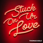 Thomas Gold - Stuck On Ur Love