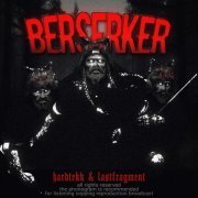 Hardtekk, Lastfragment - Berserker
