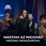 Madina Aknazarova - Mastam Az Nigohat