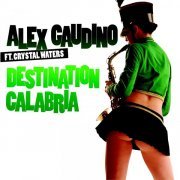 Alex Gaudino, Crystal Waters - Destination Calabria (Radio Edit)