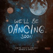 Dimitri Vegas and Like Mike, Azteck, Angemi - We'll Be Dancing Soon