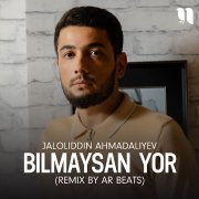 Jaloliddin Ahmadaliyev - Bilmaysan yor (remix by AR BEATS)