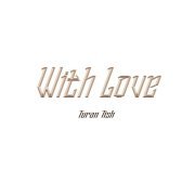 Turan Tish - With Love
