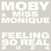Moby, Miss Monique - Feeling So Real 2024 - Edit