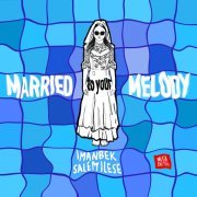 Imanbek, salem ilese - Married to Your Melody