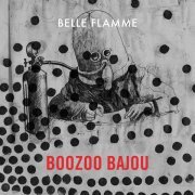 Boozoo Bajou, MODALiST - Belle Flamme