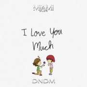 DNDM - I Love You Much