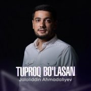 Jaloliddin Ahmadaliyev - Tuproq Bo'lasan