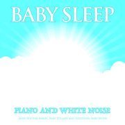 Baby Music Experience - Baby Sleep: Piano and White Noise Sleep Aid For Babies, Baby Lullaby and Soothing Baby Music
