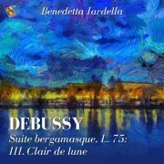 Benedetta Iardella - Suite bergamasque, L. 75: III. Clair de lune