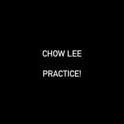 Chow Lee - practice!