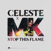 Celeste, MK - Stop This Flame (Celeste x MK)