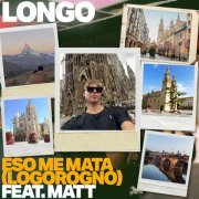 Longo, MATT - Eso Me Mata (Logorogno)