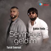 TURAL EVEREST, Şahin Feda - Sevmeye Geldim