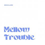 Sin.Clare - Mellow Trouble