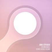 Ana Criado, Denis Kenzo - Vulnerable (Denis Kenzo Remix)