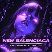 Lastfragment, Autxmn Love - New Balenciaga