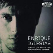 Enrique Iglesias, Ludacris, Franke - Tonight (I'm Fuckin' You)