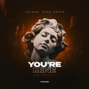 Artego, Mark Krupp - You're Mine (Mark Krupp Extended Remix)