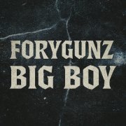FORYGUNZ - Big Boy