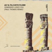 Aly and Fila, Plumb, Paul Thomas - Somebody Loves You (Paul Thomas Extended Remix)