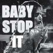 - Baby stop it