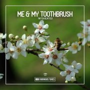 Me, My Toothbrush - Intoxicated (Extended Mix)