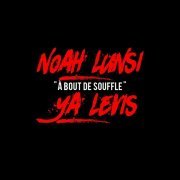 Noah Lunsi, Ya Levis - A bout de souffle
