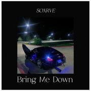 SOXRVE - Bring Me Down