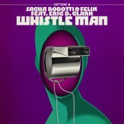 Sacha Robotti, Felix, Eric D. Clark - Whistle Man (feat. Eric D. Clark)