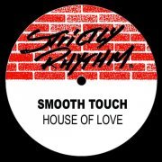 Smooth Touch - House Of Love (Love Mix)