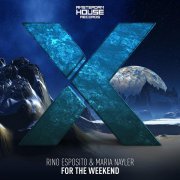 Rino Esposito, Maria Nayler - For The Weekend (Extended Mix)